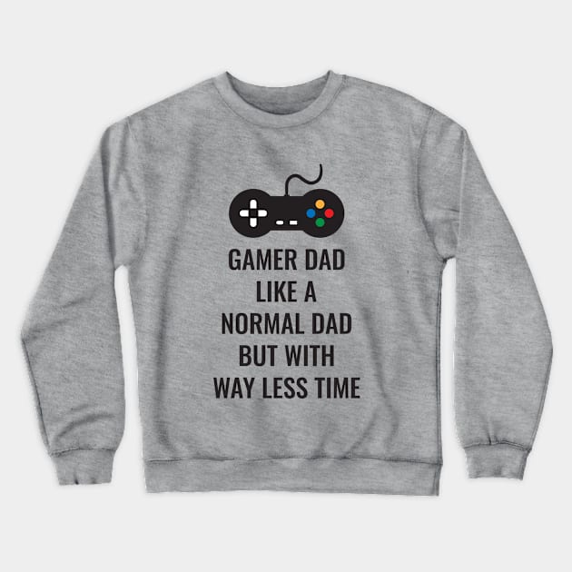 Gamer Dad Like A Normal Dad But With Way Less Time Crewneck Sweatshirt by notami